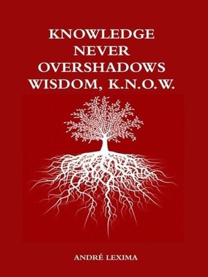 cover image of Knowledge Never Overshadows Wisdom, K.N.O.W